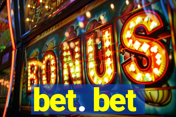 bet. bet